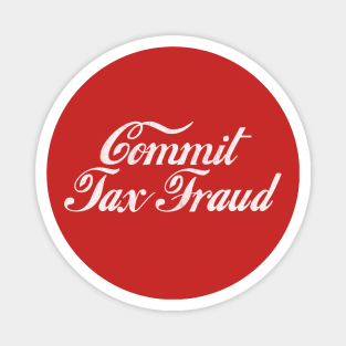 Commit Tax Fraud Magnet